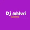 DJ Mhluri - Makhekhe - Single